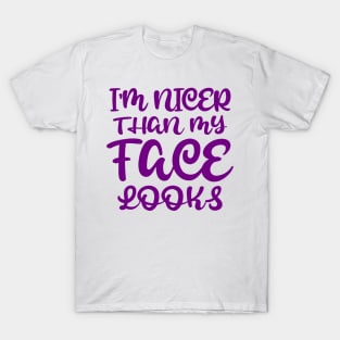 I'm Nicer Than My Face Looks T-Shirt